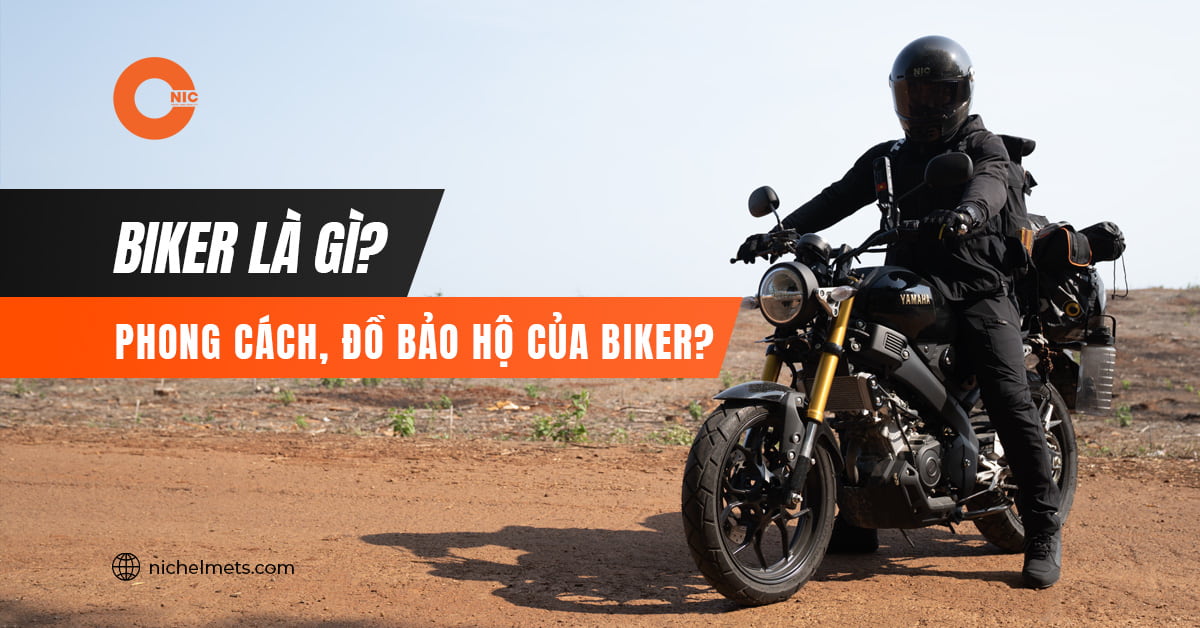Biker là gì? Phong cách, đồ bảo hộ của Biker đích thực? 1 biker là gì, phong cách, đồ bảo hộ biker