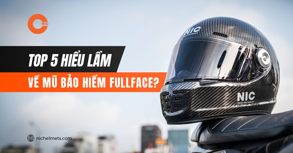 top 5 hiểu lầm về mũ bảo hiểm fullface