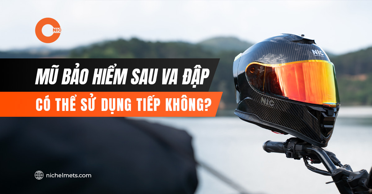 Mũ bảo hiểm sau va đập có thể sử dụng tiếp không?